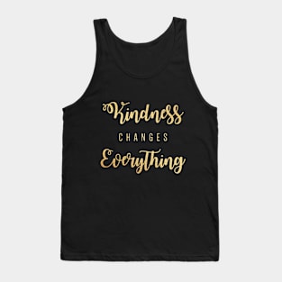 Kindness changes everthing Tank Top